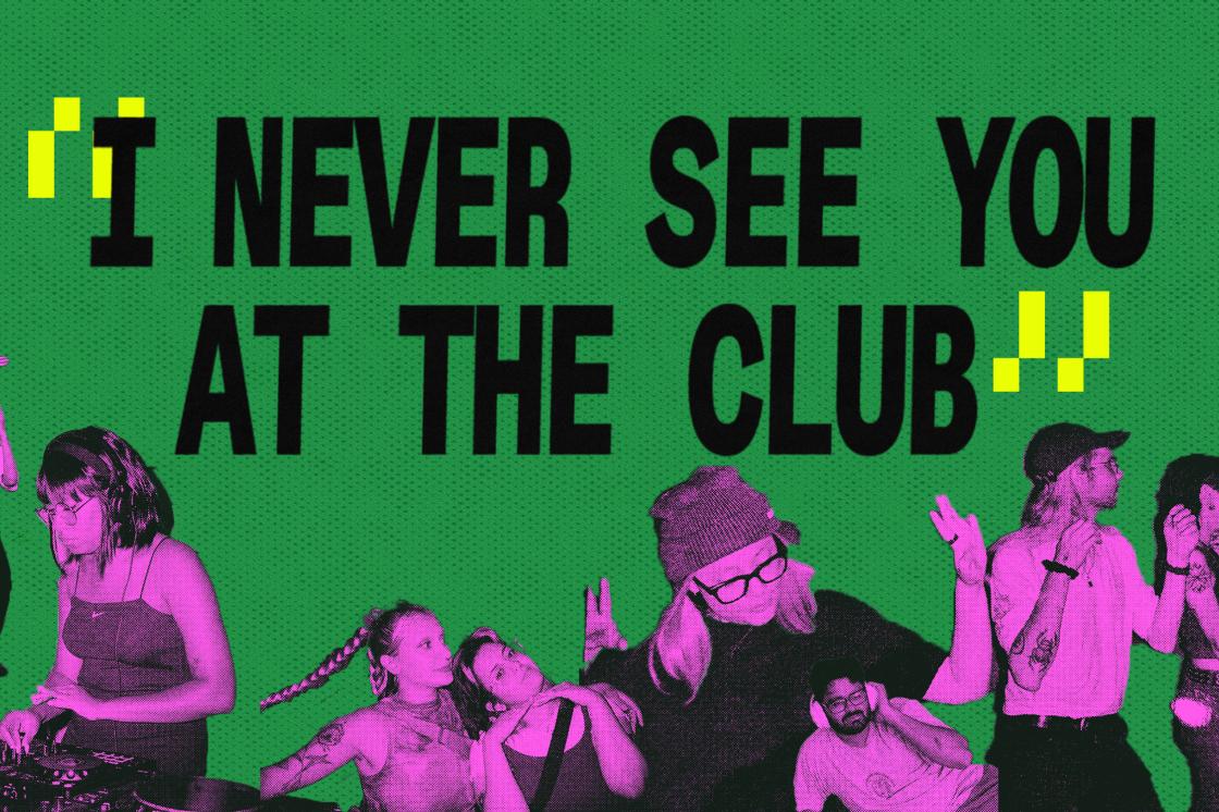 A rectangular green, purple and black graphic with the text: I Never See You At the Club. 8 figures engaging in various activities from DJ-ing to dancing to stretching appear in the bottom of the graphic.