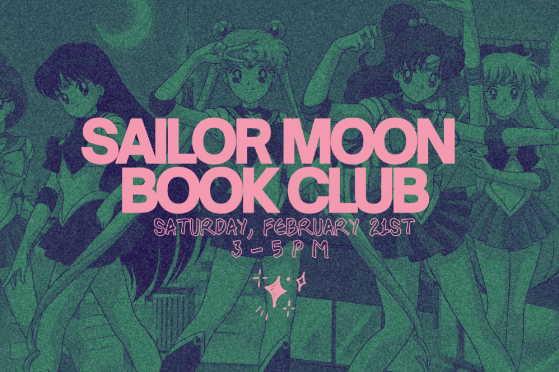A duo-chrome photo of a screenshot from Sailor Moon with text that says 'Sailor Moon Book Club, Saturday February 21st, 3-5pm."