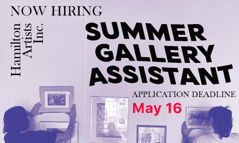 A purple & white photo of two people positioning artwork on a wall. It says "Now Hiring: Summer Gallery Assistant. Application Deadline: May 16. Hamilton Artists Inc."
