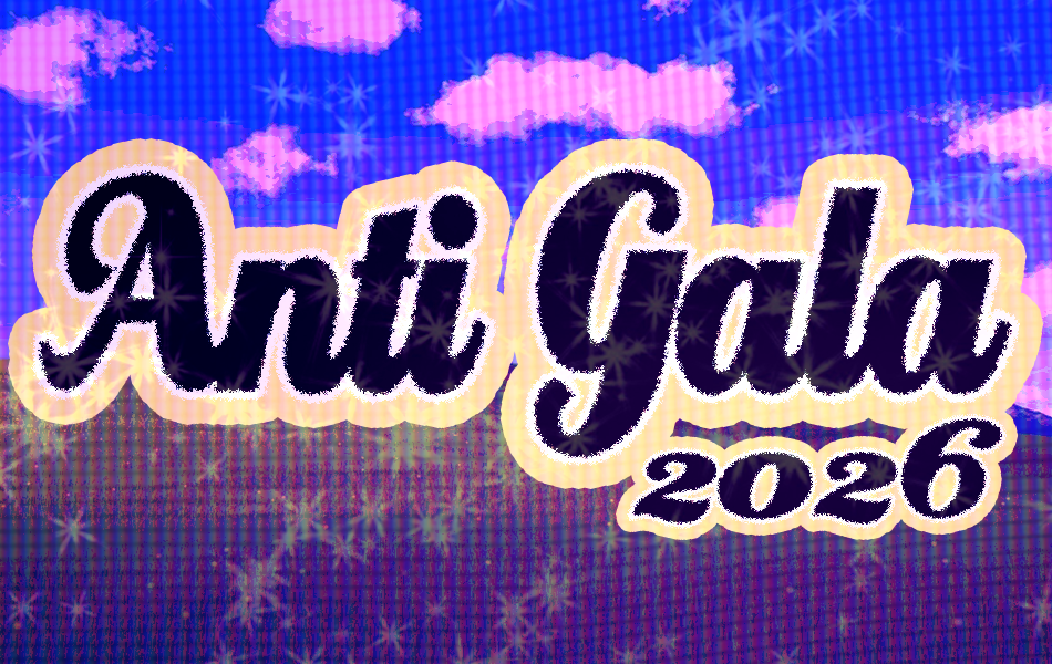 A banner for our Anti-Gala 2026. The backround is a saturated royal blue, with light pink clouds, and a purple ground. There are faint stars over top. In large, black, cursive text it says "Anti Gala 2026", with a white glow around the text.